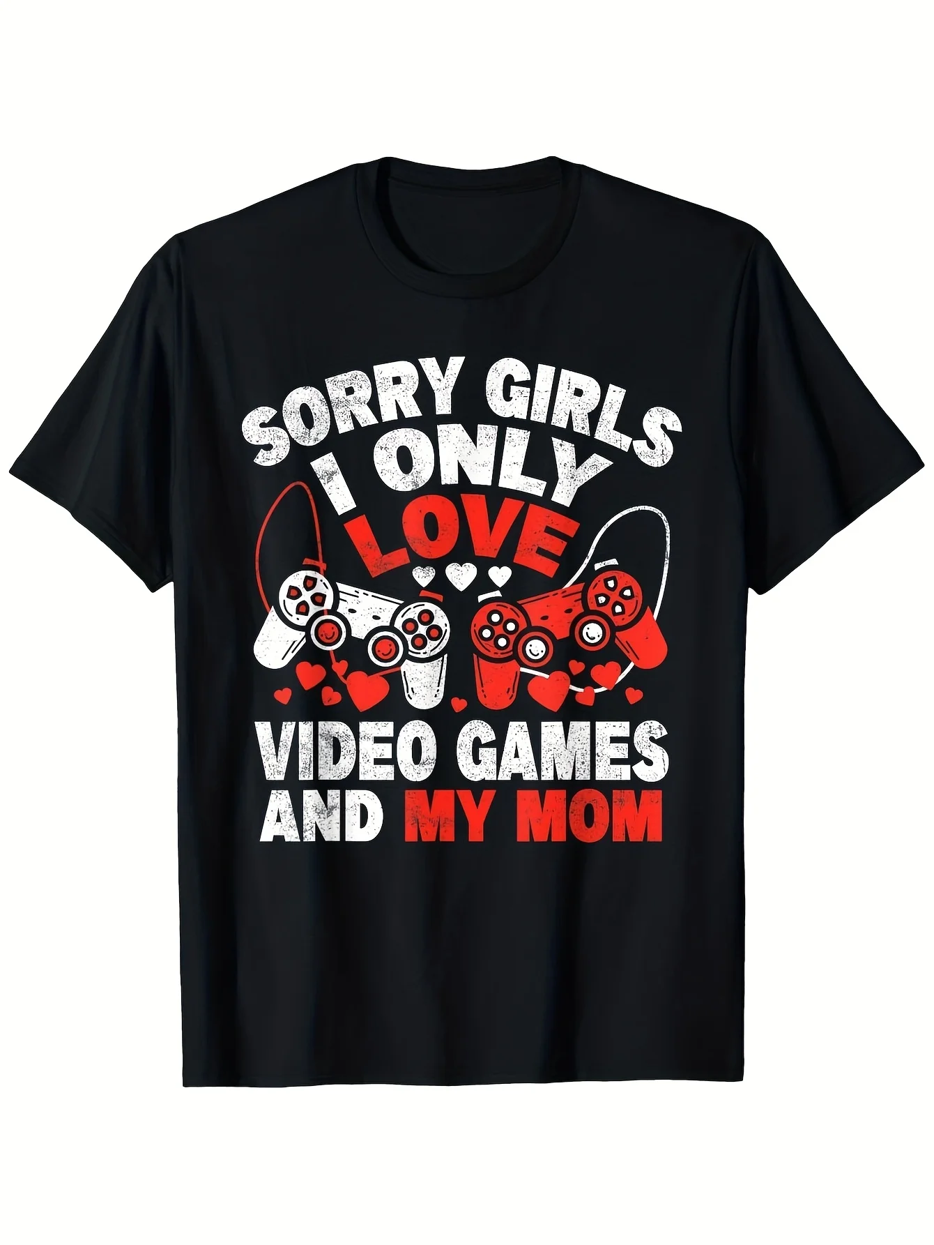 Sorry Lady, I Only Love Video Games and My Mom Valentine's Day T-Shirt Soft Short Sleeve T-Shirt Men's Spring Summer T-Shirt