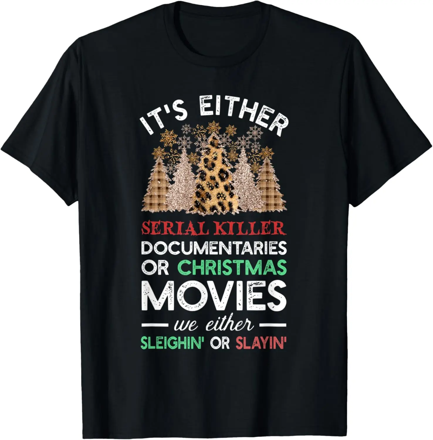 It's Either Serial Killer Documentaries Or Christmas Movies T-Shirt