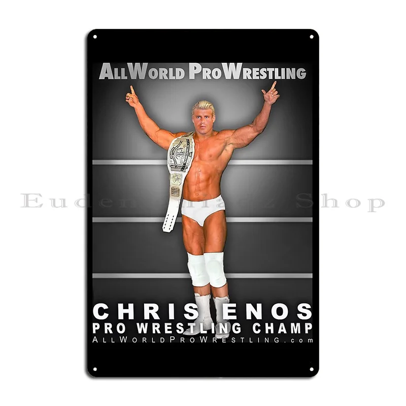 Chris Enos Awpw World Champion Pro Wrestler Metal Sign Design Party Funny Plaques Cave Tin Sign Poster