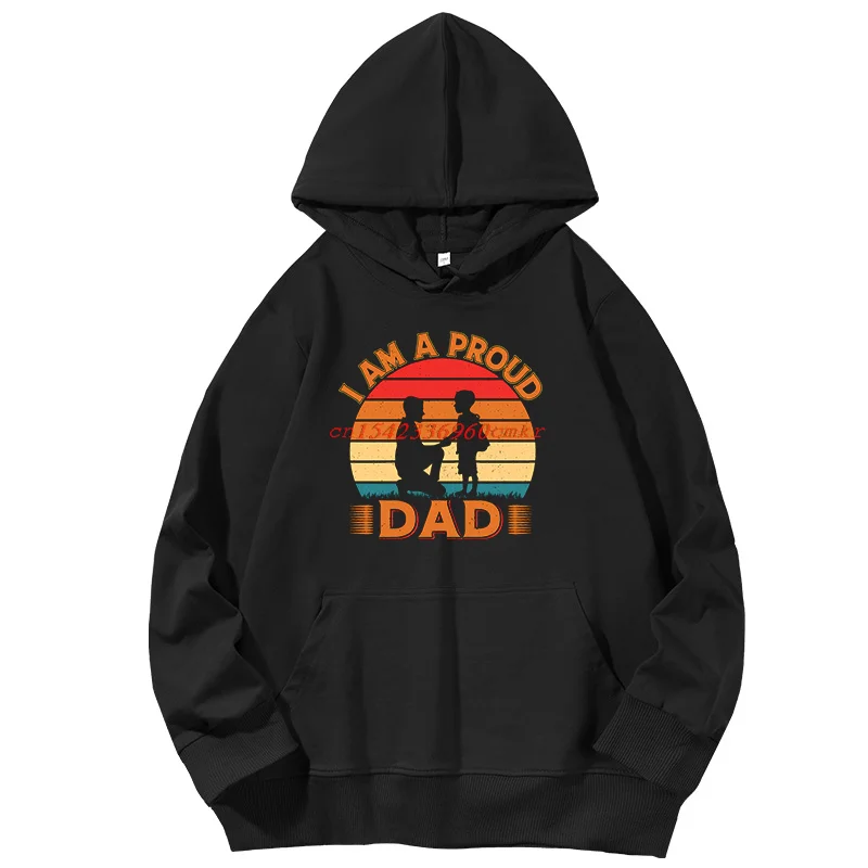 

I Am A Proud Dad Fashion Graphic Hooded Sweatshirts Printed Sweater Spring Autumn Long Sleeve Pullover Hoodies Men's sportswear