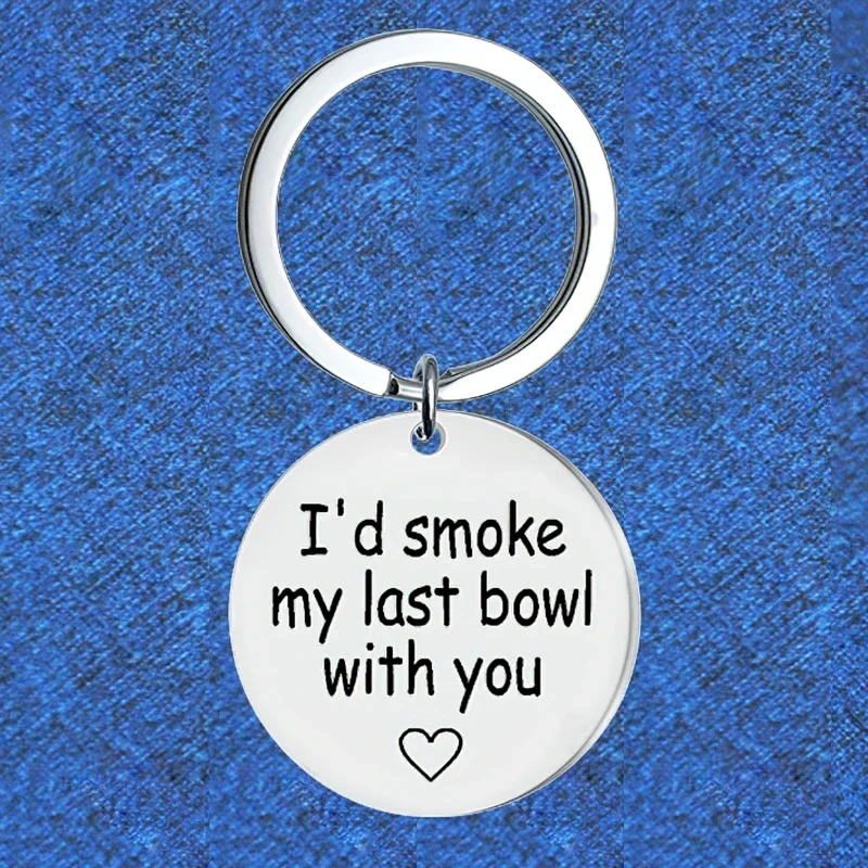 Best Friend Gift Keychain Pendant Metal BFF Best Friend Sister Christmas Birthday Gift Key Chain I'd Smoke My Last Bowl with You