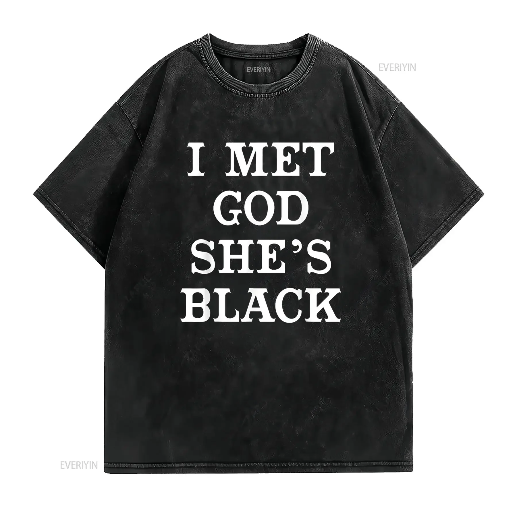 I Met God She s Black T shirt for African American Women vintage Washed Stylish Stretched Top For Everyday Wear graphic
