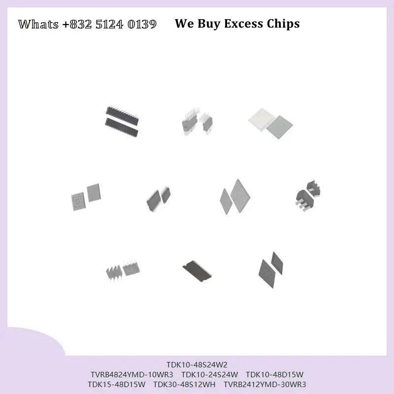 chip chip Integrated circuit chip MCU chip TDK10-48S24W2 TVRB4824YMD-10WR3 TDK10-24S24W TDK10-48D15W TDK15-48D15W TDK30-48S12WH