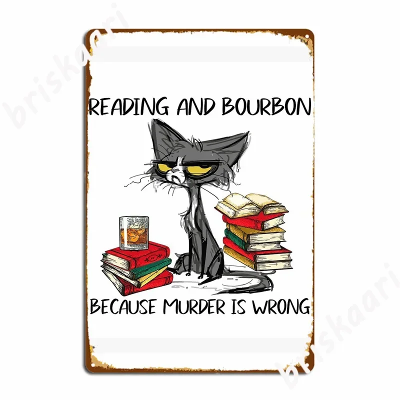 Reading And Bourbon Because Murder Is Wrong 95 01 Metal Signs Classic Club Party Cinema Wall Decor Tin sign Posters