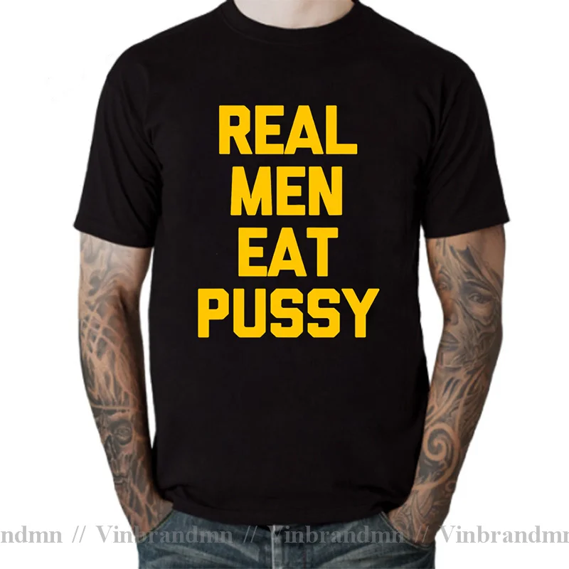 Real Men Eat Pussy T Shirt Men Funny Saying Sarcastic Novelty Sex Short Sleeve Birthday Gifts Summer Style T-shirt Mens Clothing