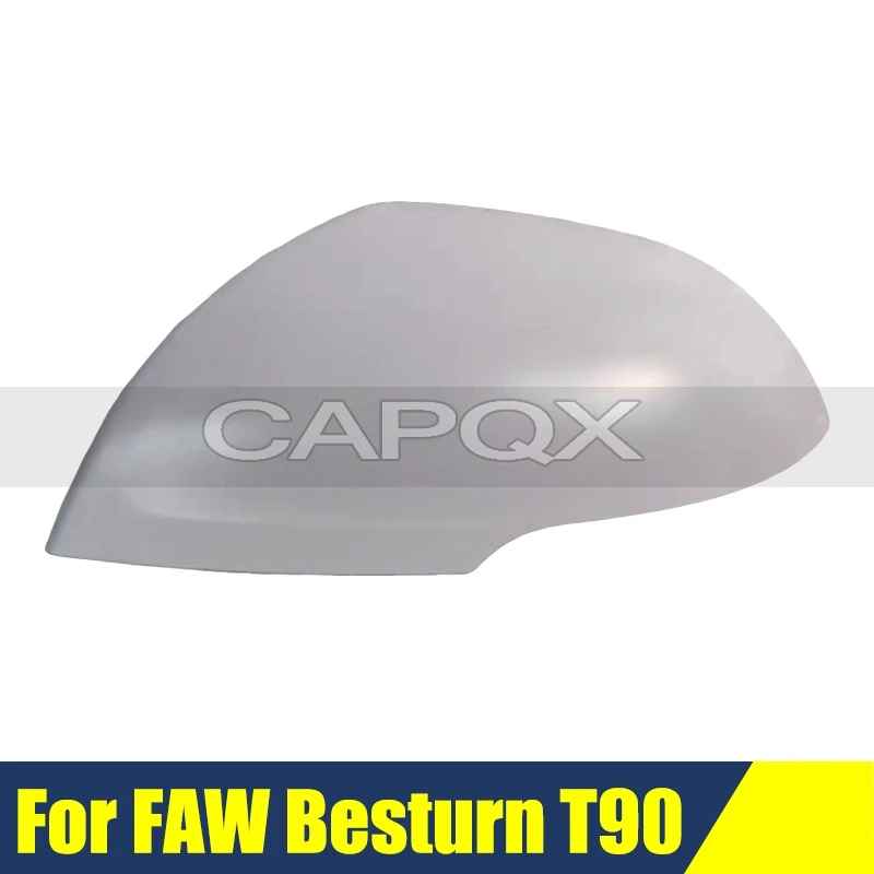 

Unpainted Rearview Mirror Cover Side For FAW Besturn T90 Reversing Mirror Caps Rear View Mirror Cover Trim Car Accessories