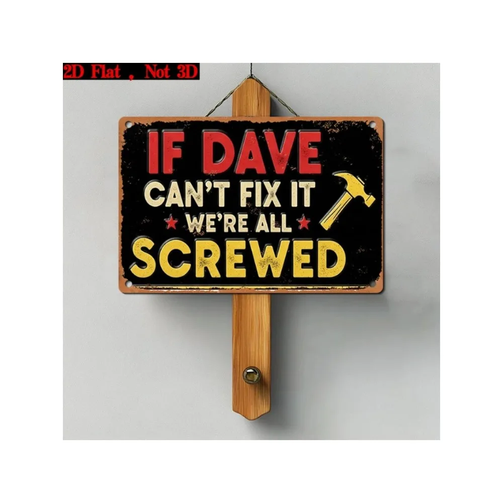 2D Flat Aluminum Tin Sign, Dad Mechanic Shop Wall Decor, If Dave Can't Fix It We're All Screwed, Vintage Metal Plate for Garage Man Cave Workshop Decoration