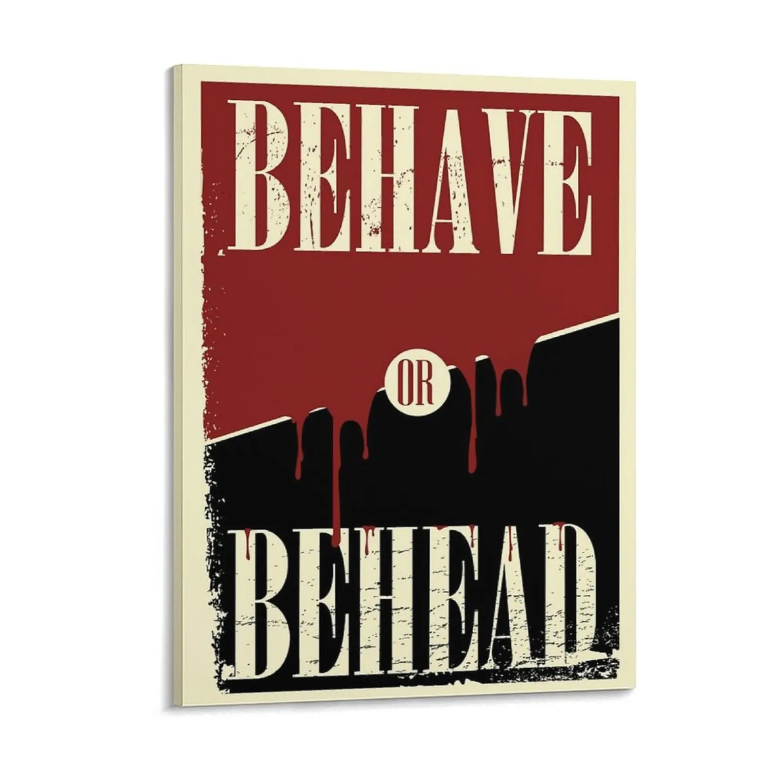 

Behave Or Behead Poster Canvas Painting Painting Club Designs Customize Bar Cave Framed Wall Paintings