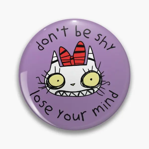 Do Not Be Shy Lose Your Mind  Soft Button Pin Jewelry Clothes Badge Funny Women Lapel Pin Fashion Brooch Gift Decor Cute Cartoon