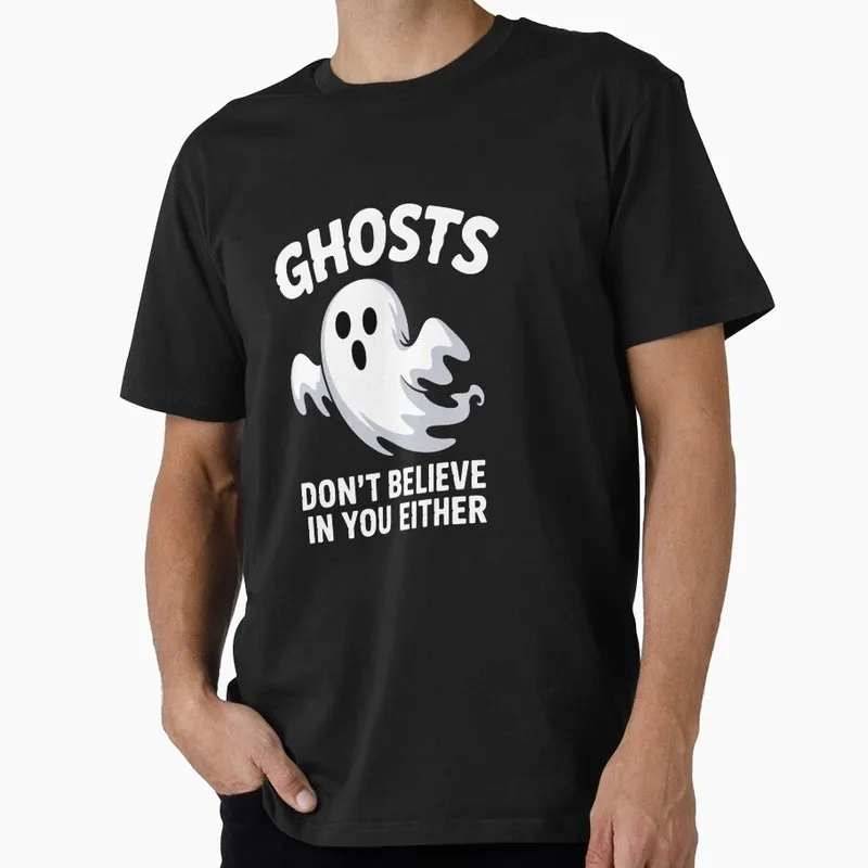 Ghosts Don't Believe You Either Halloween Ghost Hunter Gift T Shirt Funny Spooky Boo Tee Unisex Trick or Treat Costume Party