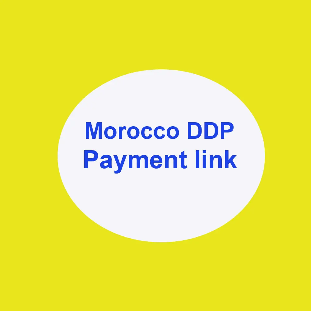 For Morocco DDP Payment link Extra Money For Our Product Or Delivery