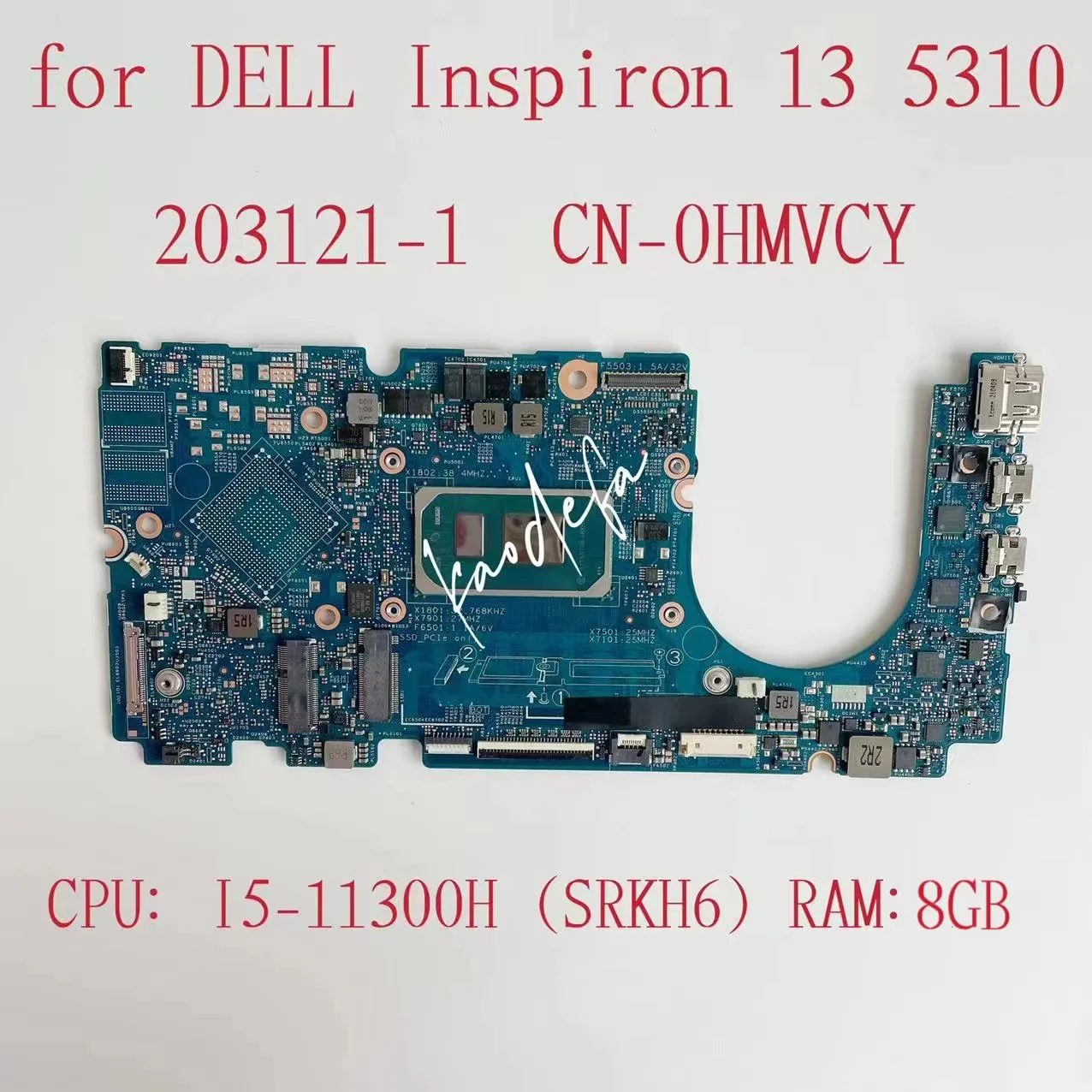 

203121-1 Mainboard For DELL Inspiron 13 5310 Laptop Motherboard CPU:I5-11300H SRKH6 RAM:8G CN-0HMVCY 0HMVCY HMVCY 100% Test OK