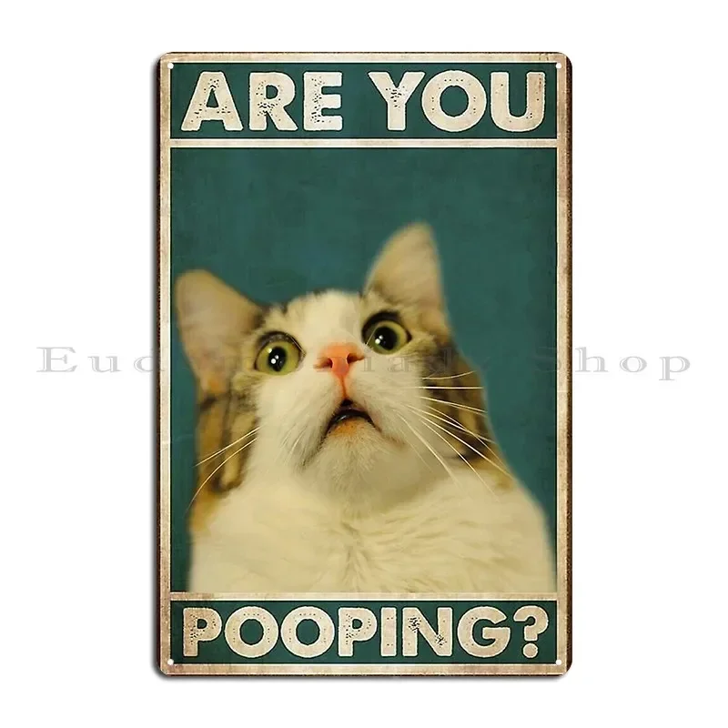 Funny Cat Are You Pooping Poster Metal Plaque Poster Cinema Iron Personalized Wall Cave Plaques Tin Sign Poster