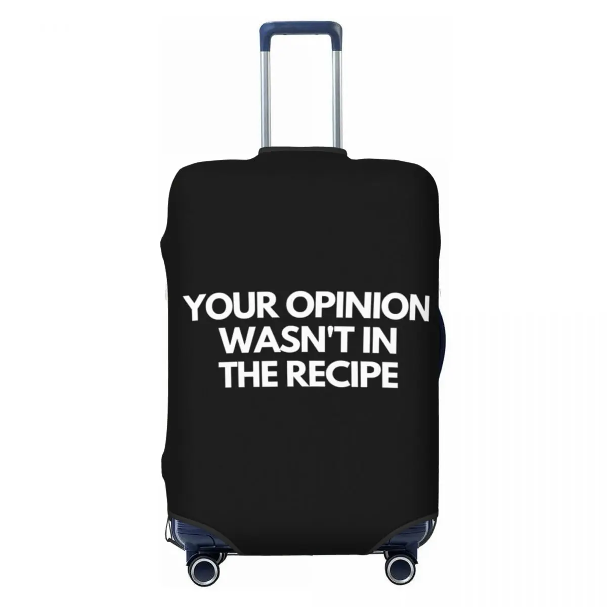

Custom Your Opinion Wasn't In The Recipe Luggage Cover Protector Funny Travel Suitcase Protective Cover for 18-32 Inch