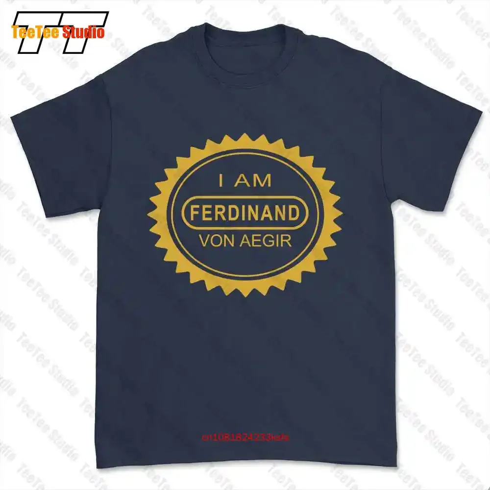 I Am Ferdinand Von Aegir T-shirt Tee 4NZM