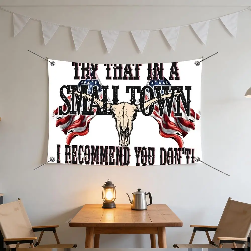 T-Try T-That i-in a S-Small T-Town Flags Anti Wrinkle Waterproof Cozy Home Flag for Indoor & Outdoor Home Decor