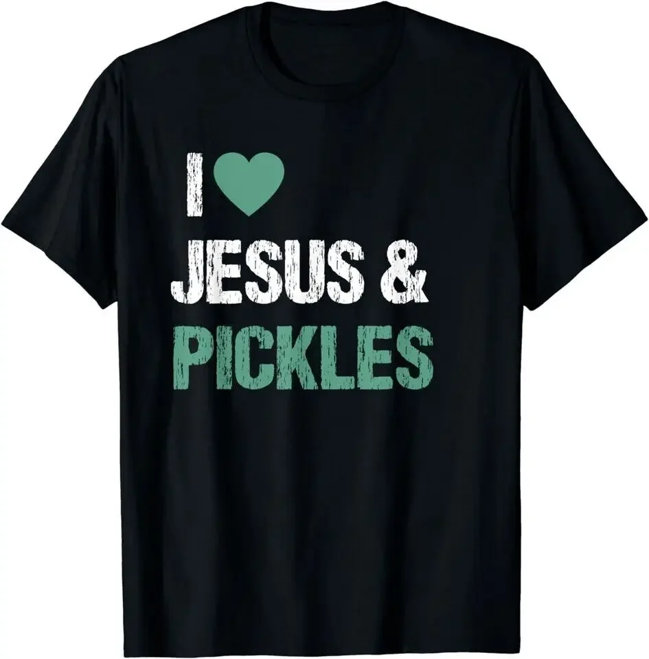 NEW LIMITED I Love Pickles & Jesus Funny Pickle Lover Quote Saying Humor T-Shirt