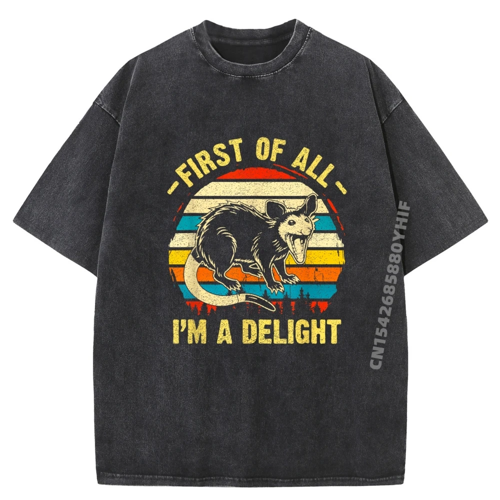 

First Of All I M A Delight Sarcastic Angry Opossum Possum Printed T-Shirt Female Cotton Washed T Shirt Men HOLIDAYS