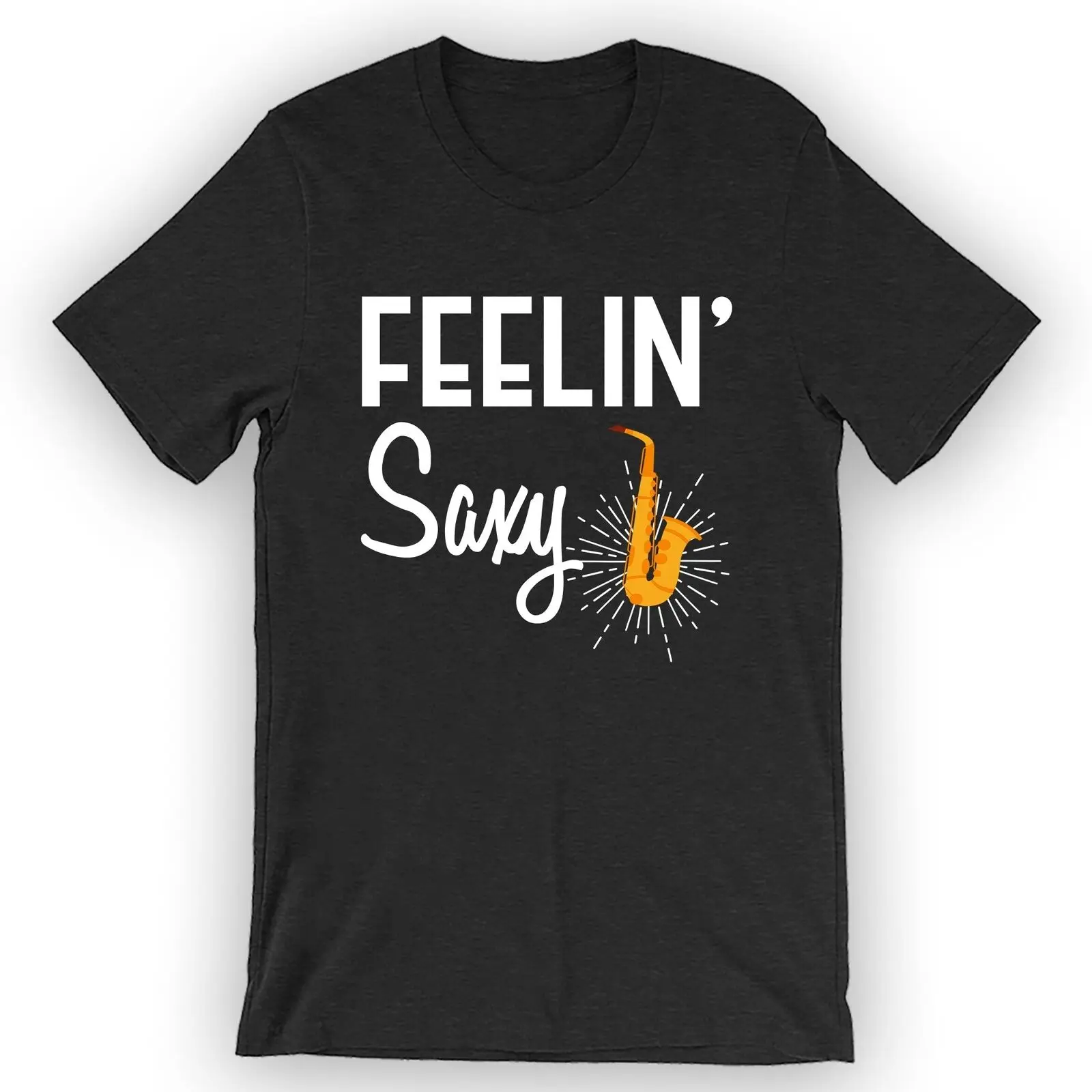 Unisex Feelin' Saxy T-Shirt Saxophone Player