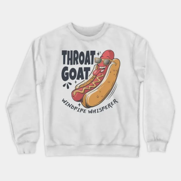 

Autumn and Winter Style Hot Dog Humor Sweatshirt, "Throat Goat Windpipe Whisperer" Graphic for A Trendy Look