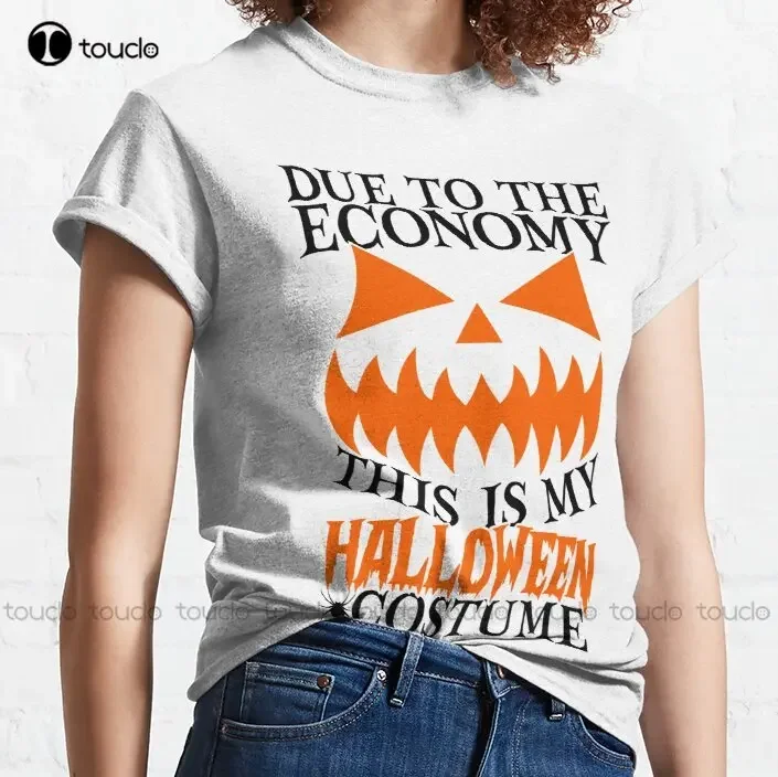 Due To The Economy This Is My Halloween Costume Funny Halloween Costume Spooky Halloween Humor Gift Fall T-Shirt Xs-5Xl Unisex