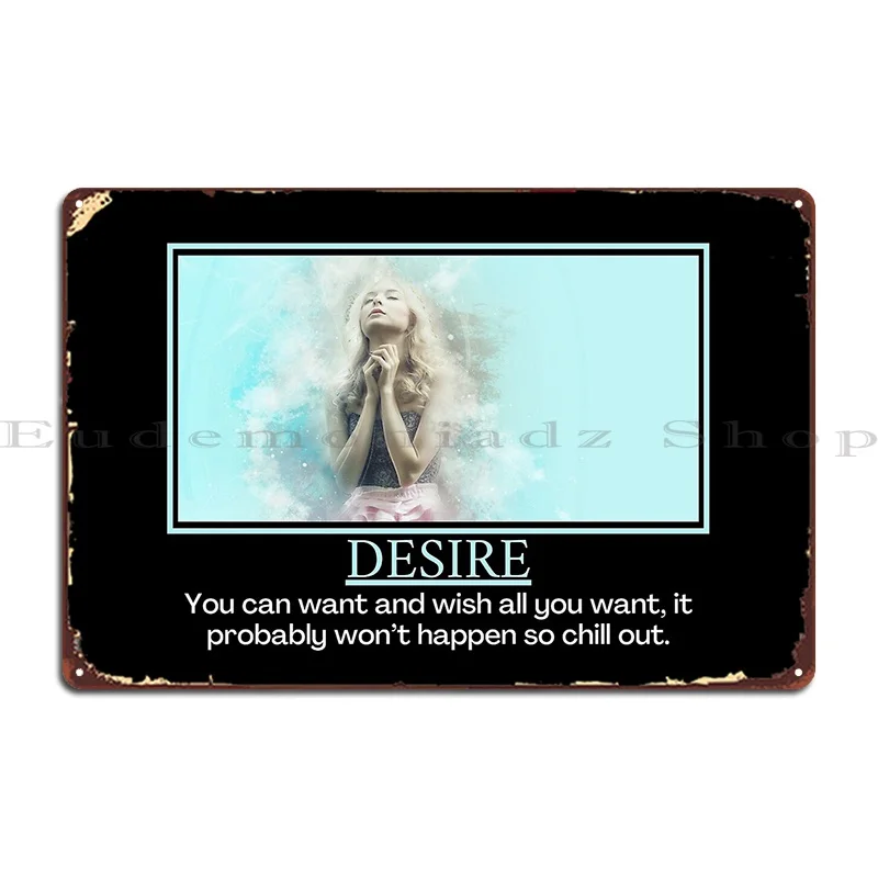 Desire Demotivational Poster Metal Plaque Poster Garage Printing Bar Cave Rusty Wall Cave Tin Sign Poster