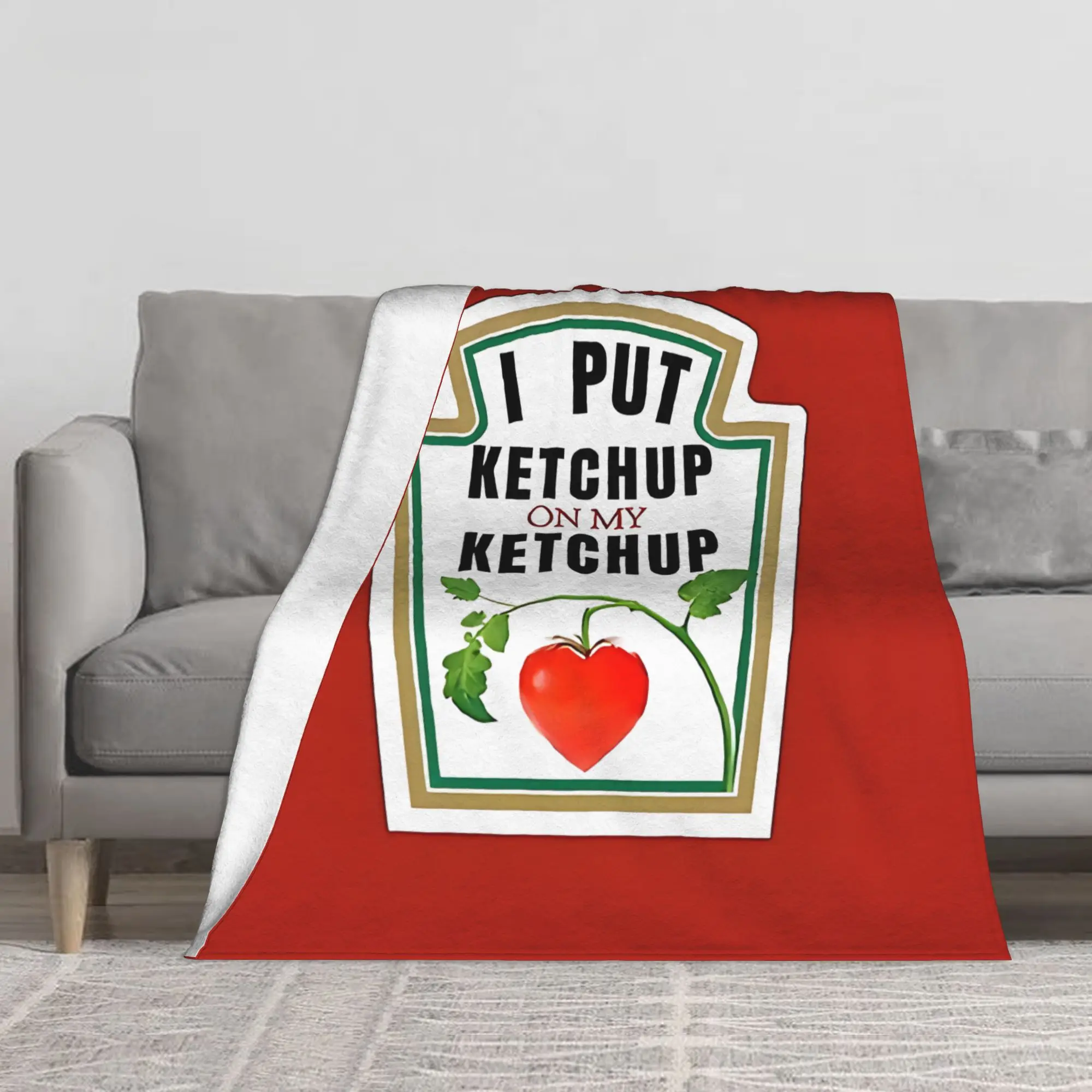 1PC I PUT KETCHUP ON MY KETCHUP Blanket Throw Super Cosy Plush Living Room Sofa