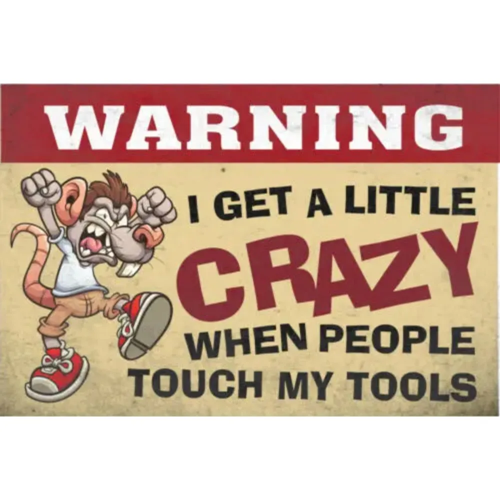 

metal sign, WARNING I GET A LITTLE CRAZY WHEN PEOPLE TOUCH MY TOOLS Funny Decor Metal Sign 12x8Inc 1pc