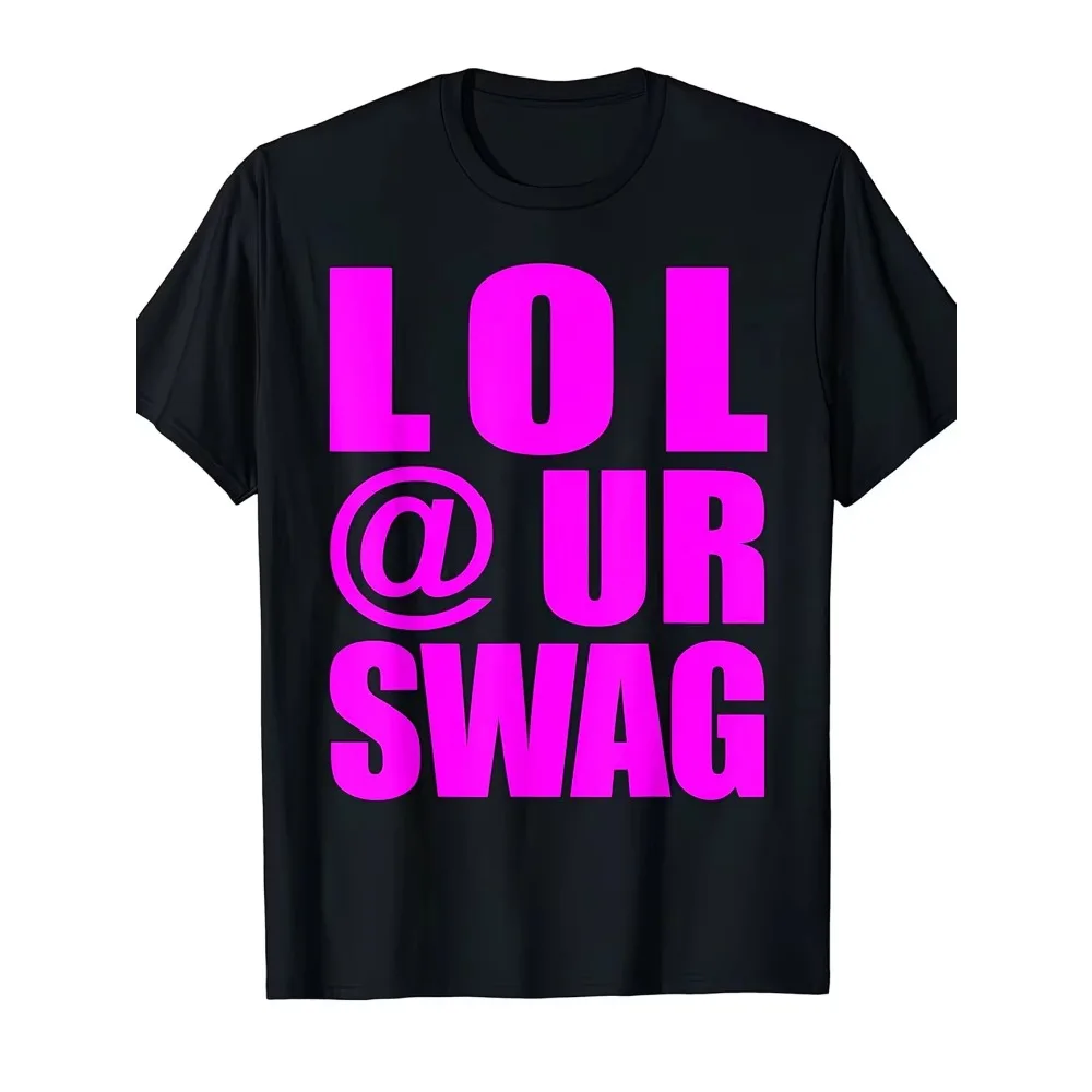 Men LOL @ UR SWAG Laughing Out Loud At Your Swag Letter Graphic Gift T Shirt Tee Women Oversize Summer Cotton Short Sleeve Top