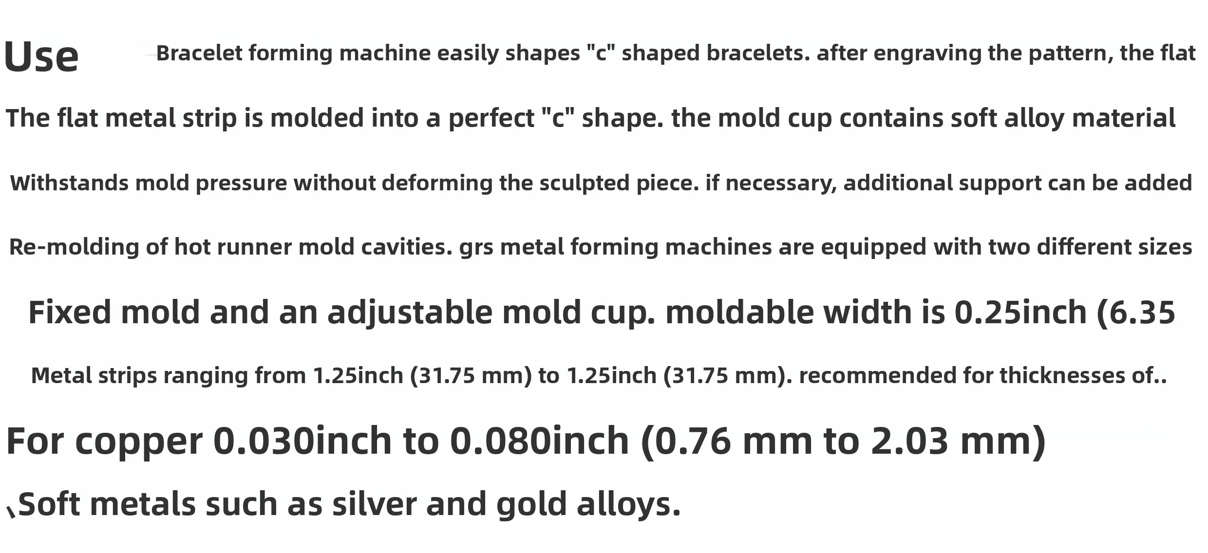 Jewelry is a bending device C-shaped bracelet is a forming machine