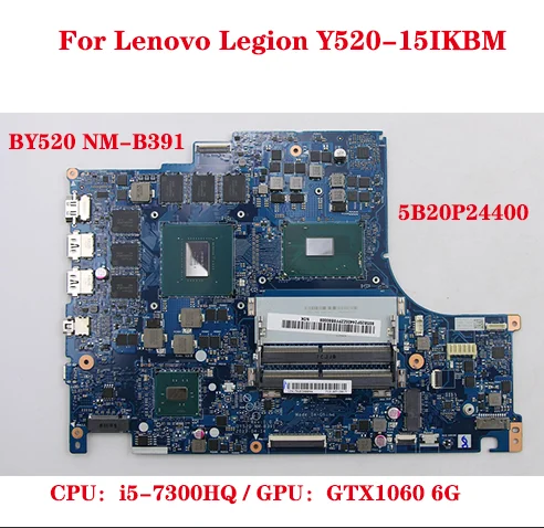 Lot For Lenovo Legion Y520-15IKBM Laptop Motherboard BY520 NM-B391 5B20P24400 with CPU i57300HQ GPU GTX1060 6G 100% Test Work