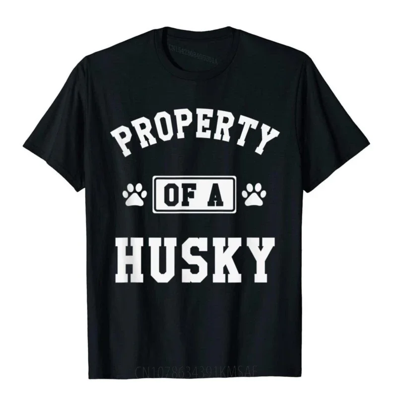 Property Of A Husky Funny Husky Shirt Gift For Husky Lover T Shirts Cool Funny Men Tops Shirts Summer Cotton