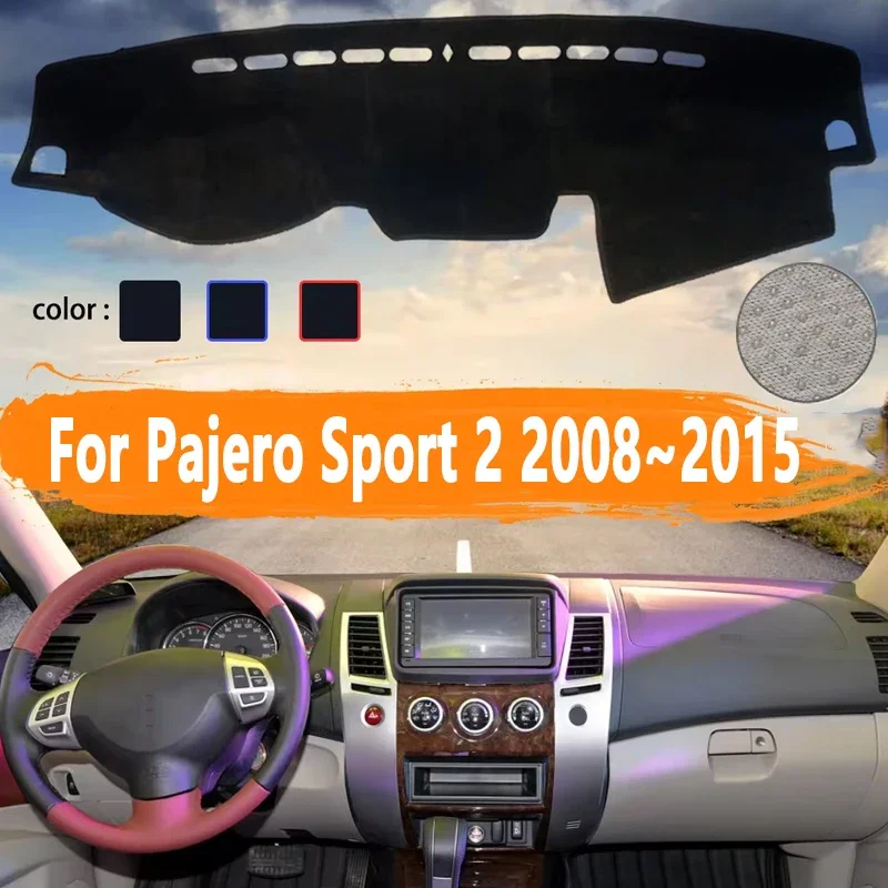 for Mitsubishi Pajero Sport 2 2008~2015 Car Dashboard Cover Dashmat Avoid light  Sun Shade Carpet Car Accessories 2009 2010 2011