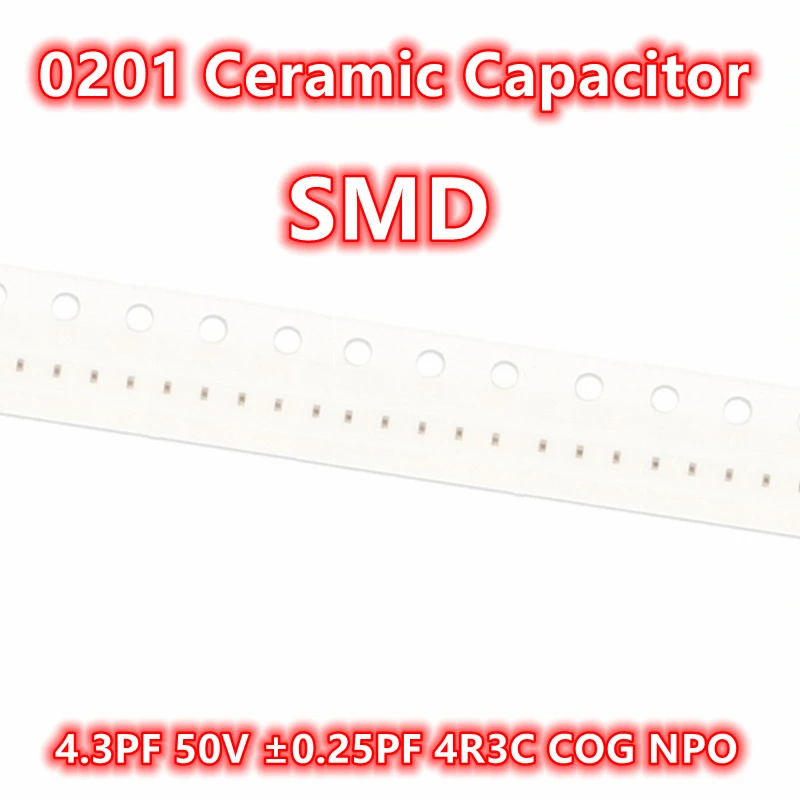 Condensador cerámico IC Original 100, 4,3 PF, 50V ± 0,25 PF, 4R3C, COG, NPO, SMD, 0201 piezas