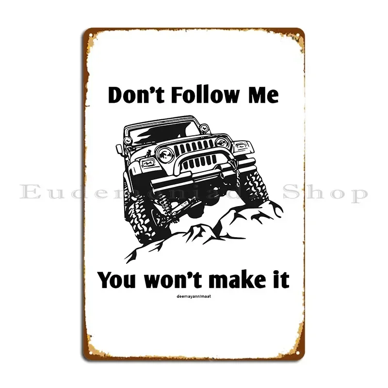 Don T Follow Me You Won T Make It Metal Plaque Poster Personalized Funny Bar Decoration Wall Cave Tin Sign Poster