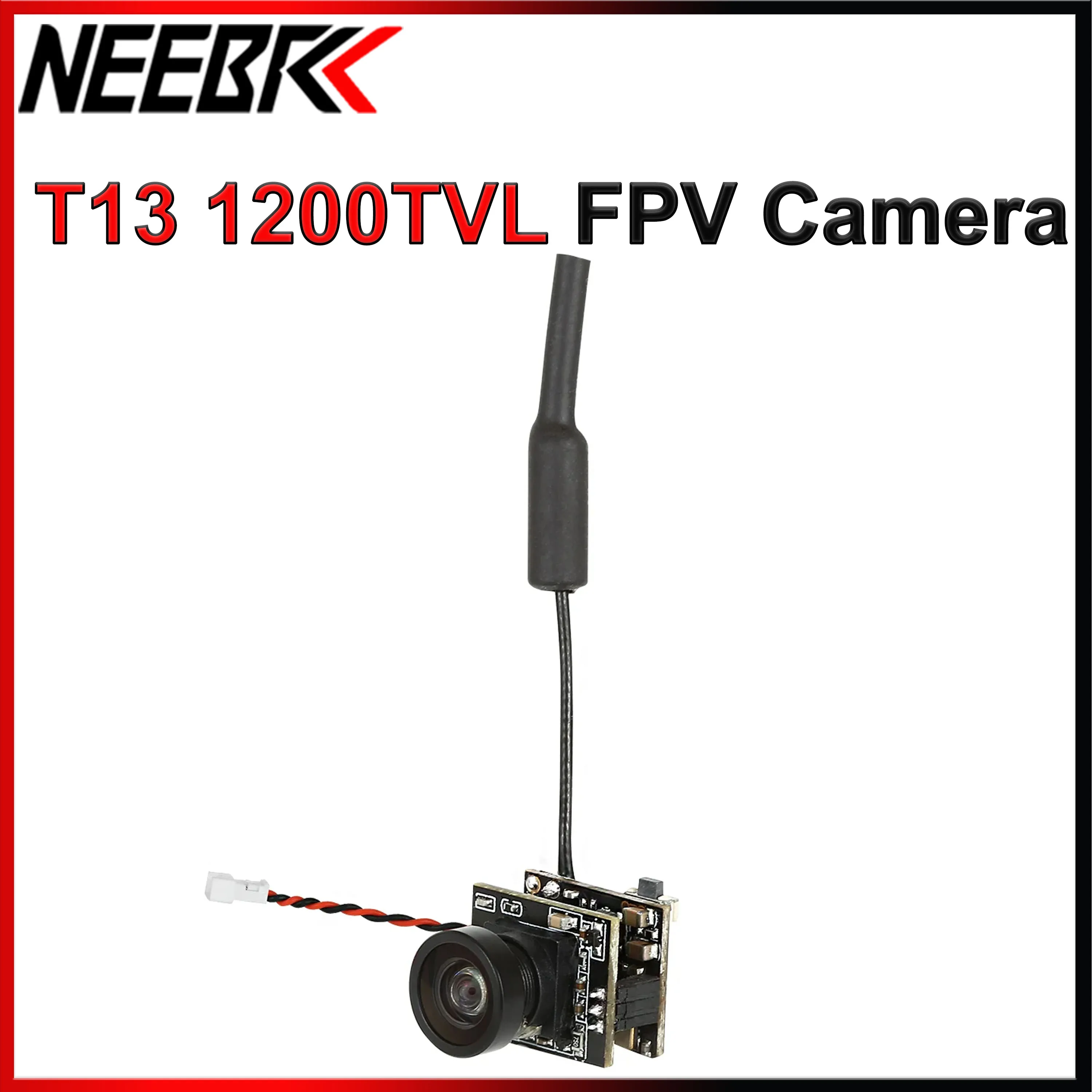 NEEBRC T13 1200TVL 5.8G 48CH FPV Camera 1/4 CMOS NTSC/PAL 115° Lens 0.001LUX for RC Quadcopter Racing Drone Plane Car Boat Model