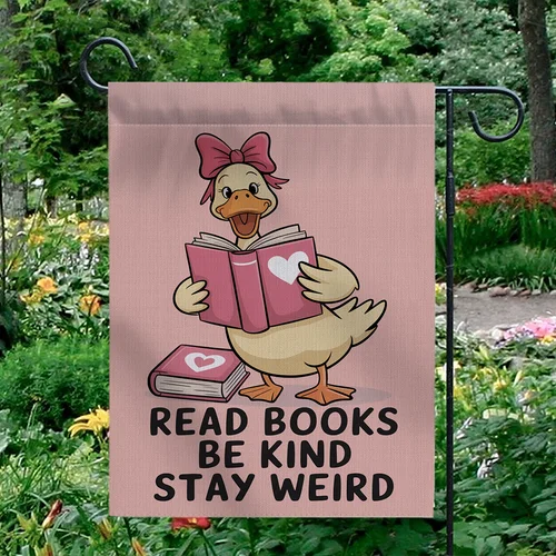 Read Books Be Kind Stay Weird Garden Flag Funny Goose Book Lover Yard Decor OOV IIC