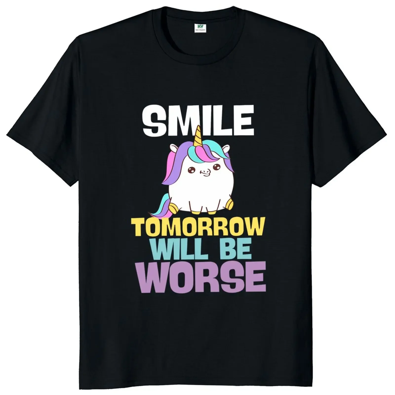 Smile besok akan lebih buruk Unicorn T Shirt Lucu ucapan Humor hadiah Tee Atasan 100% katun Unisex O-neck Musim Panas t-shirt ukuran EU