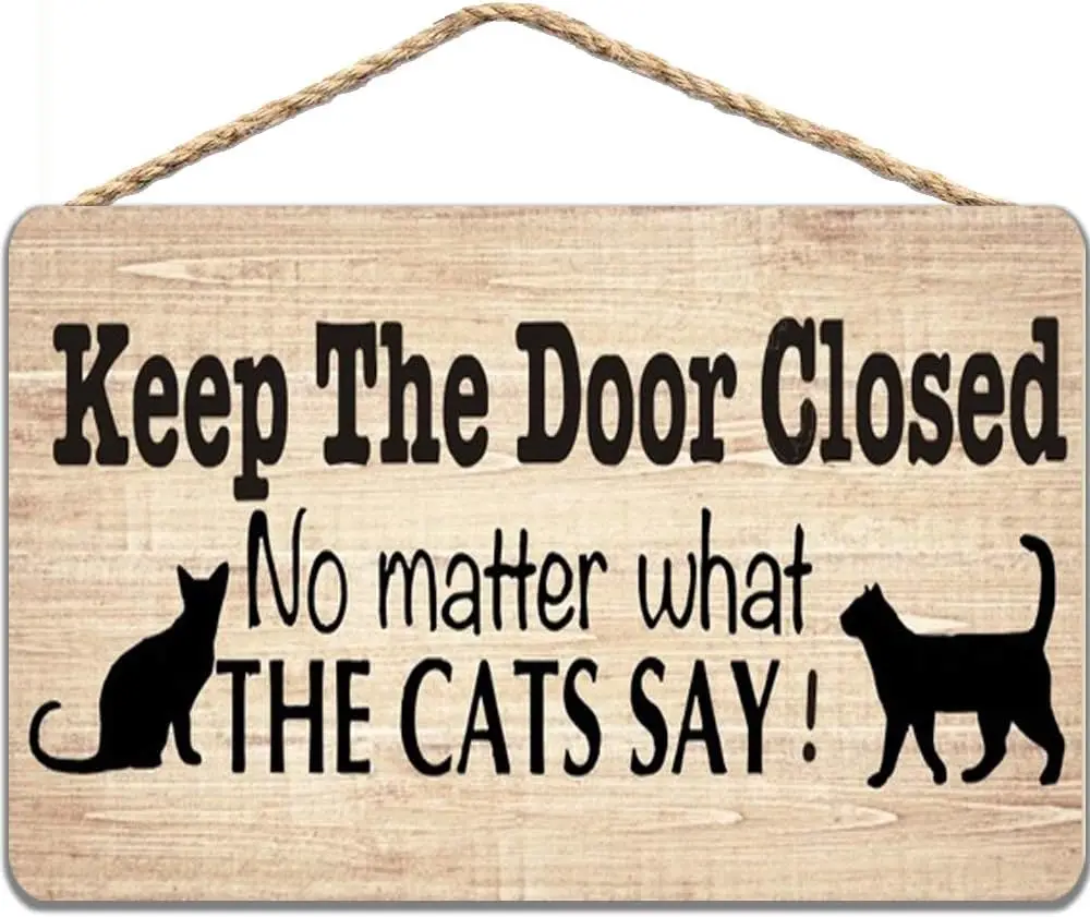 Tin Sign - Keep The Door Closed No Matter What The Cat Say Pet Accessory Home Decoration 8x12 Inch Cave Indoor Outdoor Home Livi