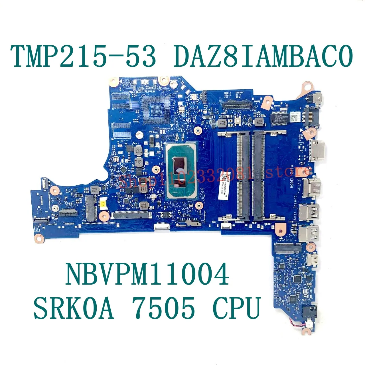 

Для основной платы Acer TMP215-53 DAZ8IAMBAC0 NBVPM11004 SRK0A 7505