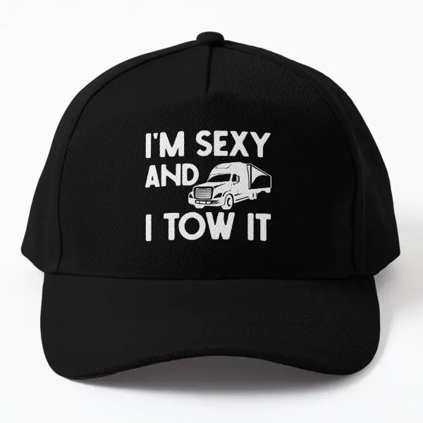 I Am Sexy And I Tow It Funny Tow Truck  Baseball Cap Hat Women Summer Printed Solid Color Casual Snapback Mens Bonnet  Black