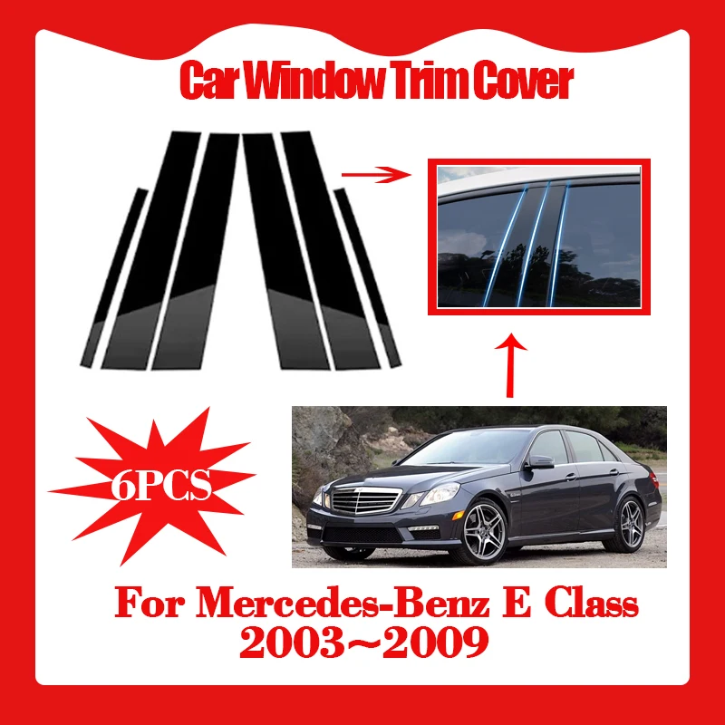 

6pcs Car Window Trim Cover for Mercedes-Benz E Class W211 200 220 2003~2009 Column Pillar Decal Sticker Scratch-resistant Parts