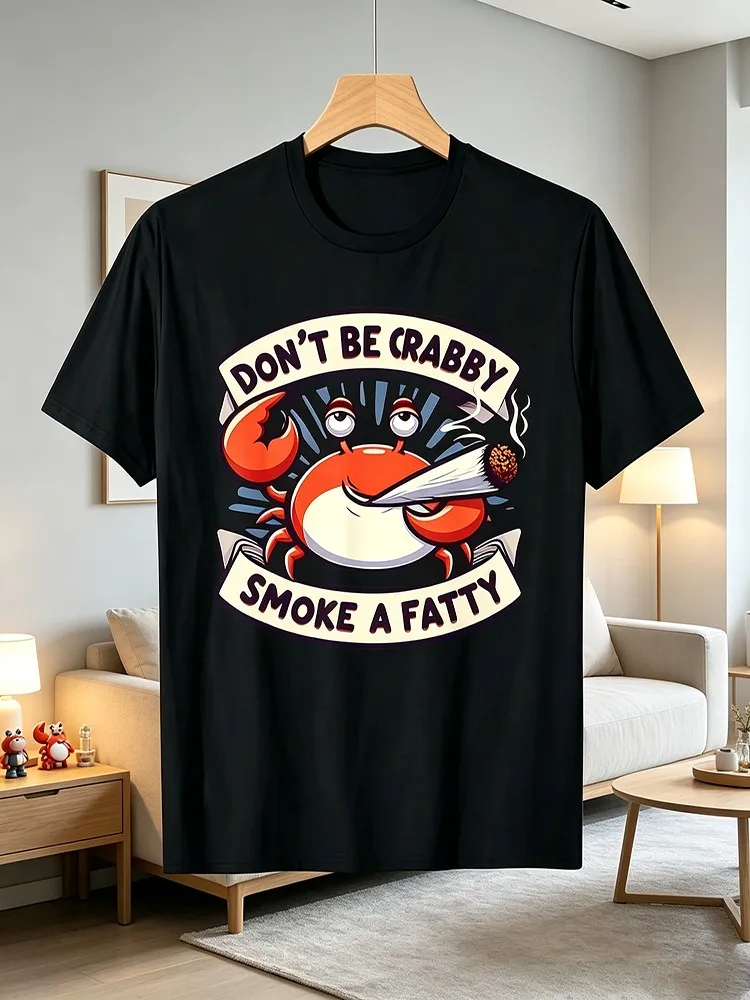 Don'T Be Crabby Smoke A Fatty T-Shirt Same Style for Men And Women Summer Short-Sleeved Printed T-Shirt Pure
