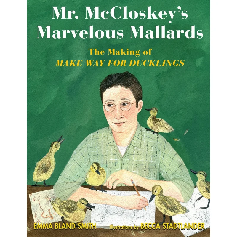 

Книга Becca StadtlanderMr McCloskeys Marvelous Mallards Becca Stadtlander Calkins Creek 9781635923926