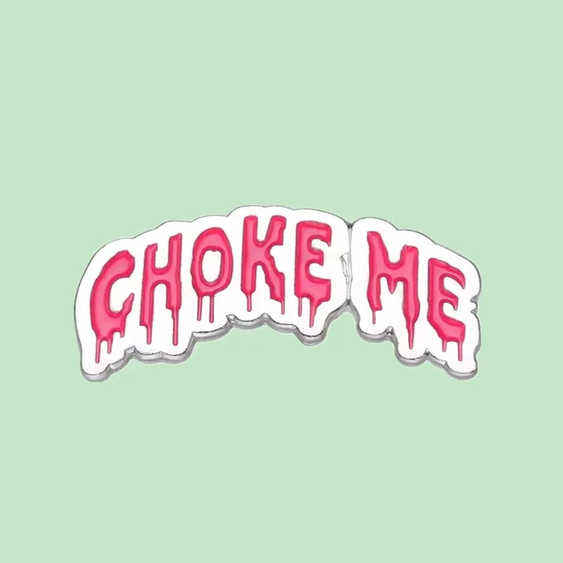 Wholesale Choke Me Enamel Pins Custom Pink Slogans Terrorist Punk Gothic Brooch Lapel Badges On Backpack Jewelry Gift For Friend