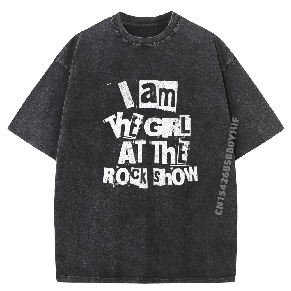 

I Am The Girl At The Rock Show Rock Funny 2023 Band Streetwear Men Limited Time Special Anime Washed T Shirts Male Tops Tees