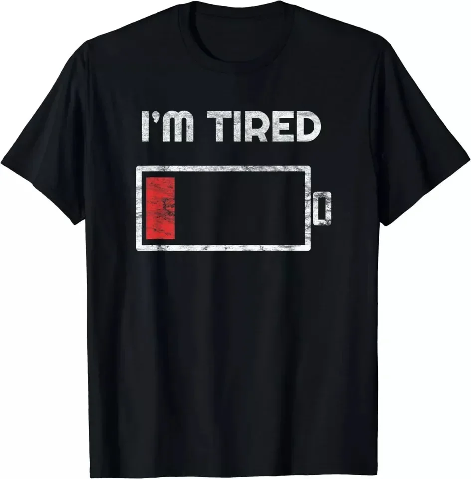 I'm Tired Low Battery Design Funny Gift Idea T-Shirt S-5XL