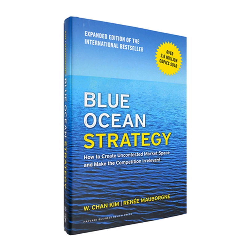 Blue Ocean Strategy Book Expanded Edition How To Create Uncontested Market Space Make The Competition Irrelevant Paperback