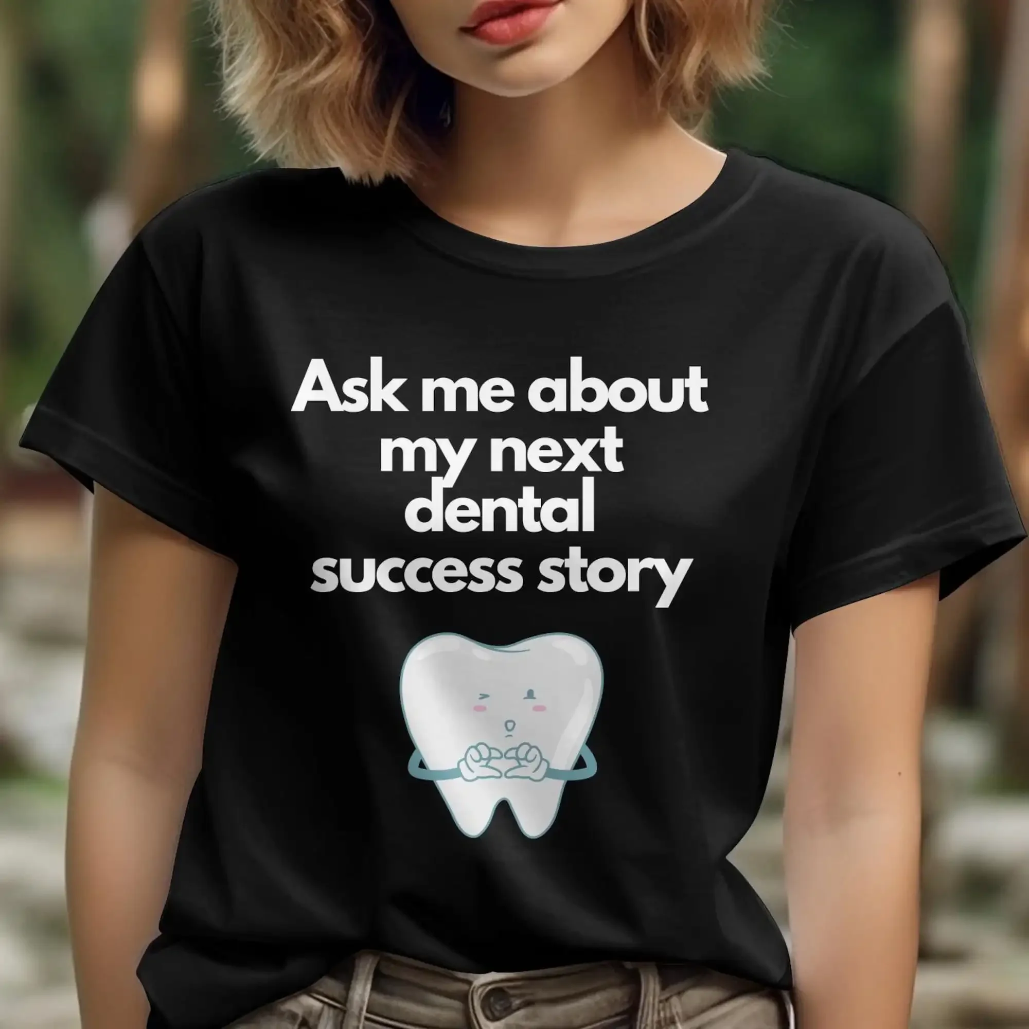 Dentist T Shirt Ask Me About My Next Dental Success Story Clinic Staff Casual Wear Dentistry Themed Hygienist Top