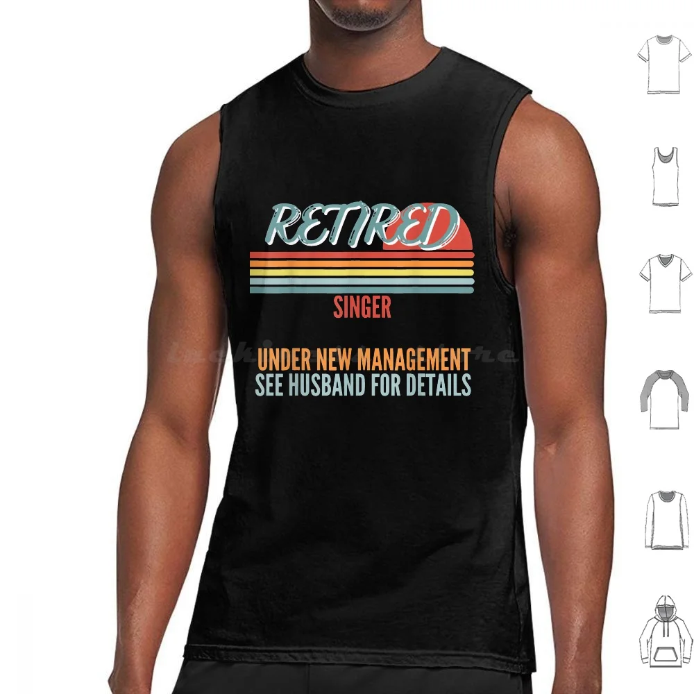 Retired Singer Under New Management Retirement Tank Tops Vest Sleeveless Retired Singer Under New Management Retirement